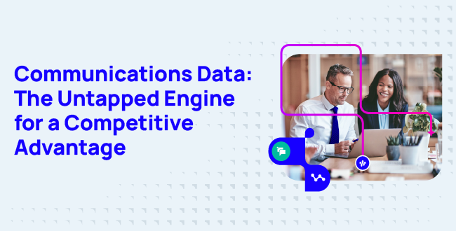 Communications Data: The Untapped Engine for a Competitive Advantage