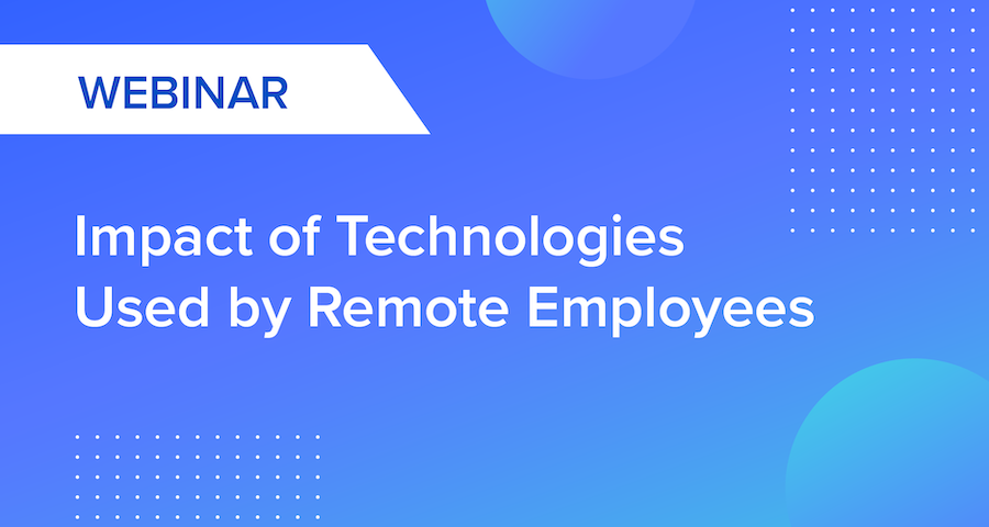 Smarsh Webinar:  Impact of Technologies Used By Remote Employees
