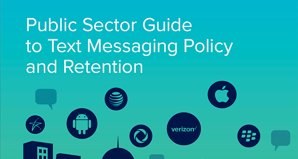 The Public Sector Guide to Text Messaging Policy and Retention