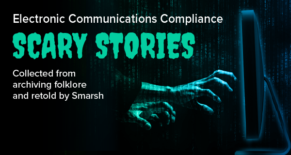 Electronic Communication Compliance Scary Stories