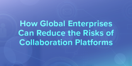 how global enterprises reduce the risks of collaboration platforms 650x330
