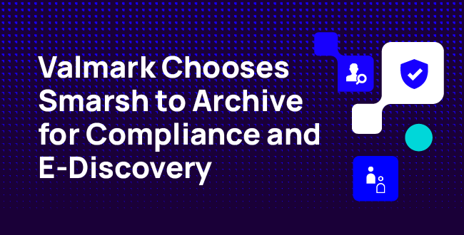 Valmark Chooses Smarsh to Archive for Compliance and E-Discovery
